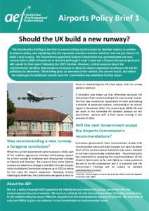 Airports Policy Brief 1 Should the UK build a new runway? This introductory briefing is the first in a series setting out key issues for decision makers in relation to airports policy, and explaining why the expansion qu