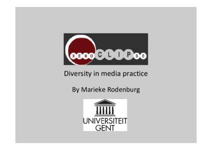 Diversity in media practice By Marieke Rodenburg Eclipse ’04  Xenoclipse ’06