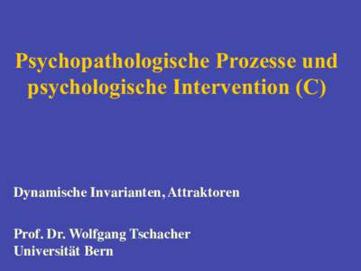 Psychopathologische Prozesse und psychologische Intervention (C) Dynamische Invarianten, Attraktoren