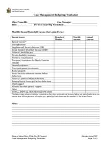 Maine Department of Health and Human Services Case Management Budgeting Worksheet Client Name/ID: _________________________ Case Manager: _______________________ Date: ___/___/______ Person Completing Worksheet: ________