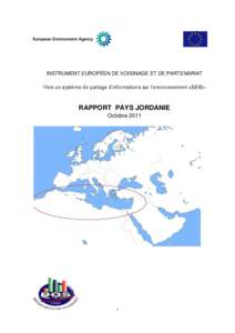 INSTRUMENT EUROPÉEN DE VOISINAGE ET DE PARTENARIAT Vers un système de partage d’informations sur l’environnement «SEIS» RAPPORT PAYS JORDANIE Octobre 2011