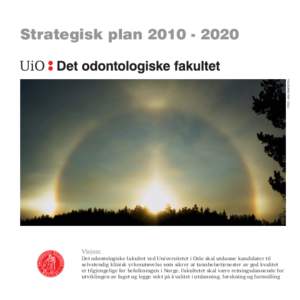 FOTO: JAN UNNEBERG  Strategisk planVisjon: Det odontologiske fakultet ved Universitetet i Oslo skal utdanne kandidater til