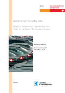 Automotive Industry Asia «Regions, Perspectives, Opportunities and Risks for the Swiss / FL supplier industry» Information Event September 2nd, 2005