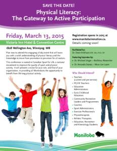 SAVE THE DATE!  Physical Literacy: The Gateway to Active Participation  Friday, March 13, 2015