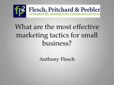 What are the most effective marketing tactics for small business? Anthony Flesch  What is “Marketing”, anyway?