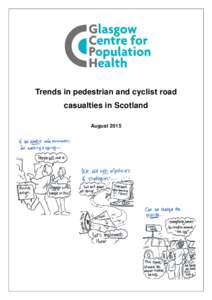 Trends in pedestrian and cyclist road casualties in Scotland August 2015 Acknowledgements We would like to thank Transport Scotland for providing Police Stats19 data, and ISD