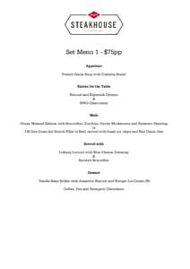 Set Menu 1 - $75pp Appetiser French Onion Soup with Ciabatta Bread Entrée for the Table Natural and Kilpatrick Oysters &