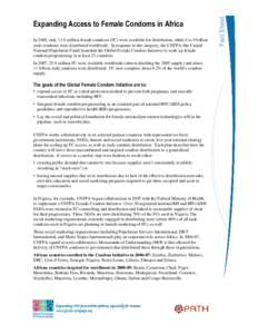 In 2005, only 13.9 million female condoms (FC) were available for distribution, while 6 to 9 billion male condoms were distributed worldwide. In response to this inequity, the UNFPA (the United National Population Fund) 