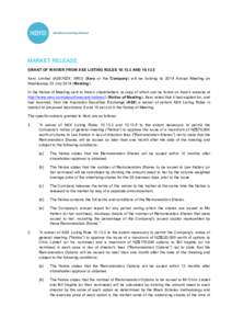 MARKET RELEASE GRANT OF WAIVER FROM ASX LISTING RULES[removed]AND[removed]Xero Limited (ASX/NZX: XRO) (Xero or the Company) will be holding its 2014 Annual Meeting on Wednesday 23 July[removed]Meeting). In the Notice of Me