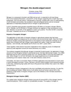 Nitrogen: the double-edged sword Christine Jones, PhD www.amazingcarbon.com Nitrogen is a component of protein and DNA and as such, is essential to all living things. Prior to the Industrial Revolution, around 97% of the