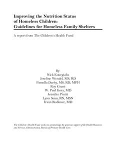 Improving the Nutrition Status of Homeless Children: Guidelines for Homeless Family Shelters A report from The Children’s Health Fund  By: