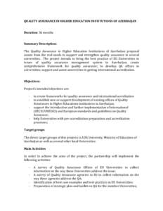 QUALITY ASSURANCE IN HIGHER EDUCATION INSTITUTIONS OF AZERBAIJAN Duration: 36 months Summary Description: The Quality Assurance in Higher Education Institutions of Azerbaijan proposal comes from the real needs to support