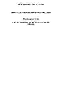 INVENTARI ARQUITECTÒNIC DE CABACES  INVENTARI ARQUITECTÒNIC DE CABACES Plaça Longinos Navàs K[removed], K[removed], K[removed], K[removed], K[removed], K[removed]