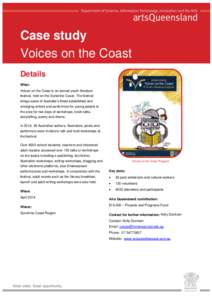 Case study Voices on the Coast Details What: Voices on the Coast is an annual youth literature festival, held on the Sunshine Coast. The festival