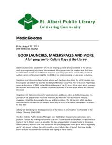 Media Release Date: August 27, 2013 FOR IMMEDIATE RELEASE BOOK LAUNCHES, MAKERSPACES AND MORE A full program for Culture Days at the Library