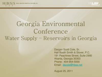 Georgia Environmental Conference Water Supply – Reservoirs in Georgia Dargan Scott Cole, Sr. Hall Booth Smith & Slover, P.C. 191 Peachtree Street, Suite 2900