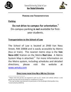 Howard University School of Law New Student Information PARKING AND TRANSPORTATION Parking  Do not drive to campus for orientation.1
