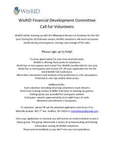 WisRID Financial Development Committee Call for Volunteers WisRID will be teaming up with the Milwaukee Brewers to fundraise for the 5th year! During the 2014 Brewer season, WisRID volunteers will work concession stands 