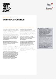 Solution brief Confirmations Hub  Confirmations Hub Confirmations Hub combines the market leading technologies of Thunderhead.com