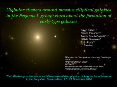 Globular clusters around massive elliptical galaxies  in the Pegasus I  group: clues about the formation of  early­type galaxies Favio Faifer1,2 Carlos Escudero1,2 Analía Smith Castelli1,2,5