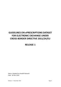 GUIDELINES ON ePRESCRIPTIONS DATASET FOR ELECTRONIC EXCHANGE UNDER CROSS-BORDER DIRECTIVE[removed]EU RELEASE 1  Status: Adopted by eHealth Network