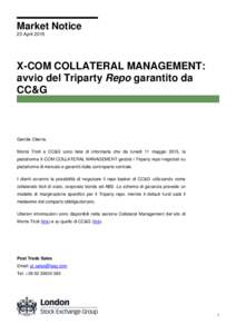 Market Notice 23 April 2015 X-COM COLLATERAL MANAGEMENT: avvio del Triparty Repo garantito da CC&G