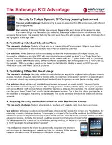 The Enterasys K12 Advantage 1. Security for Today’s Dynamic 21st Century Learning Environment The real-world challenge: Students bring to class an assortment of different devices, with different operating systems. Our 