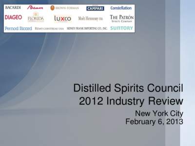 Distilled Spirits Council 2012 Industry Review New York City February 6, 2013  Market Share Edges Upward