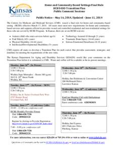 Home and Community Based Settings Final Rule HCBS-IDD Transition Plan Public Comment Sessions Public Notice – May 16, 2014, Updated – June 11, 2014 The Centers for Medicare and Medicaid Services (CMS) issued a final 