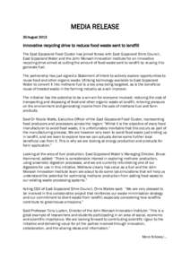 MEDIA RELEASE 30 August 2013 Innovative recycling drive to reduce food waste sent to landfill The East Gippsland Food Cluster has joined forces with East Gippsland Shire Council, East Gippsland Water and the John Monash 