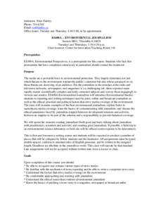 Instructor: Peter Fairley Phone: [removed]Email: [removed] Office hours: Tuesday and Thursday, 4:30-5:00, or by appointment. ES400A -- ENVIRONMENTAL JOURNALISM Section MO1, Timetable # 26824