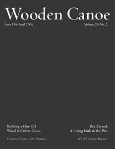 Wooden Canoe Issue 134, April 2006 Building a One-Off Wood & Canvas Canoe Courses, Classes, Early Summer