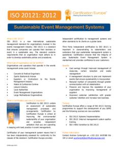 ISO 20121: 2012 Sustainable Event Management Systems What is ISO 20121? ISOis a new international sustainable management standard for organisations involved in the events management industry. ISOis a standa