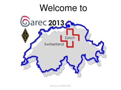 Welcome to  Welcome to GAREC 2013 Welcome Address