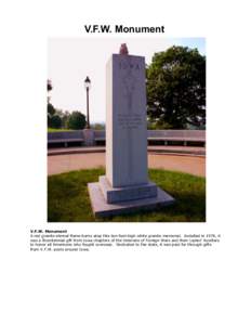 V.F.W. Monument  V.F.W. Monument A red granite eternal flame burns atop this ten-foot-high white granite memorial. Installed in 1976, it was a Bicentennial gift from Iowa chapters of the Veterans of Foreign Wars and thei