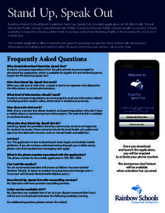 Stand Up, Speak Out Rainbow District School Board is piloting Stand Up, Speak Out, a mobile application at A.B. Ellis Public School, Alexander Public School, Central Manitoulin Public School, Larchwood Public School, Las