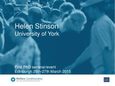 Welfare Conditionality PhD Seminar  Helen Stinson University of York  First PhD seminar/event