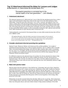 Top 10 Attachment-Informed Do-Ables for Lawyers and Judges By Mark Baumann, J.D., Rachel Hardies, MA, and Sarah Baxter, Ph.D. “Successful parenting is a principal key to the mental health of the next generation.” –