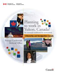 Planning to work in Yukon, Canada? An essential workbook for newcomers Citizenship and Immigration Canada