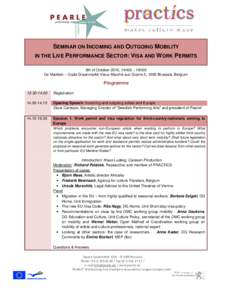 SEMINAR ON INCOMING AND OUTGOING MOBILITY IN THE LIVE PERFORMANCE SECTOR: VISA AND WORK PERMITS 5th of October 2010, 14h00 – 18h00 De Markten – Oude Graanmarkt/ Vieux Marché aux Grains 5, 1000 Brussels, Belgium  Pro