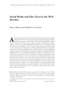 Journal of Economic Perspectives—Volume 31, Number 2—Spring 2017—Pages 211–236  Social Media and Fake News in the 2016 Election Hunt Allcott and Matthew Gentzkow