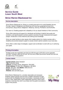 Service Guide Lower South West Strive Warren Blackwood Inc Service description Strive Warren Blackwood Inc (Strive) is a locally governed not for profit Disability Service Provider, based in Bridgetown and Manjimup and c