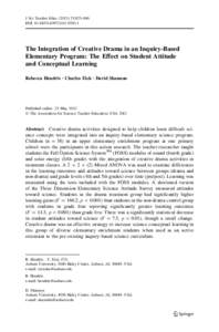 J Sci Teacher Educ[removed]:823–846 DOI[removed]s10972[removed]The Integration of Creative Drama in an Inquiry-Based Elementary Program: The Effect on Student Attitude and Conceptual Learning