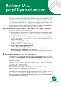 Rimborso I.V.A. per gli Espositori stranieri Le società straniere che partecipano a Fiere o Esposizioni e che non hanno una stabile organizzazione in Italia hanno la possibilità di farsi rimborsare l’I.V.A. assolta s