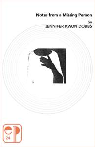 NOTES FROM A MISSING PERSON BY JENNIFER KWON DOBBS  ESSAY PRESS EP SERIES