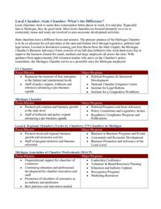 Local Chamber, State Chamber: What’s the Difference? Local chambers work to make their communities better places to work, live and play. Especially here is Michigan, they do good work. Most local chambers are focused p