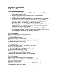 Photography Analysis Guide Dr. Frank Serafini Analyzing Photos and Images • What is your immediate impression? Who and what do you see? What feelings does it evoke in you? • Describe what is happening. Is there anyth