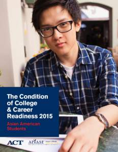 The Condition of College & Career Readiness: Asian American Students