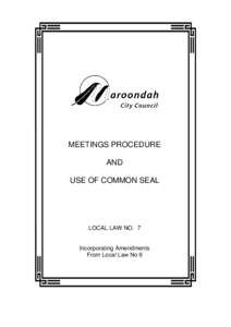 MEETINGS PROCEDURE AND USE OF COMMON SEAL LOCAL LAW NO. 7 Incorporating Amendments
