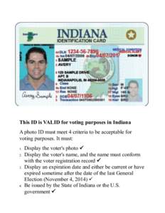 This ID is VALID for voting purposes in Indiana A photo ID must meet 4 criteria to be acceptable for voting purposes. It must: 1. 2.